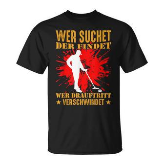 Wer Suchet Der Find Sondel Sondler Metal Detector T-Shirt - Seseable