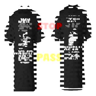 When I Stop None Shall Pass Funny School Wizard Bus Driver T-Shirt - Monsterry