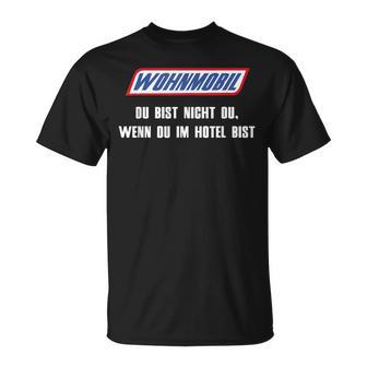 Wohnmobil Du Bist Nicht Du Wenn Du Im Hotel Bist Bist T-Shirt - Geschenkecke