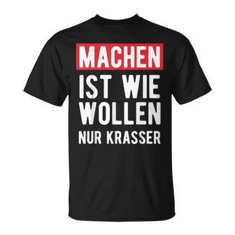 Make Is Like Wollen Nur Krasser Motif T-Shirt - Geschenkecke