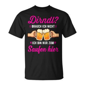 Women's Dirndl Ich Nicht Bin Nur Zum Saufen Hier Oktoberfest T-Shirt - Geschenkecke