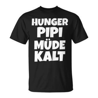 Women's Hunger Pipi Tired Cold T-Shirt - Geschenkecke