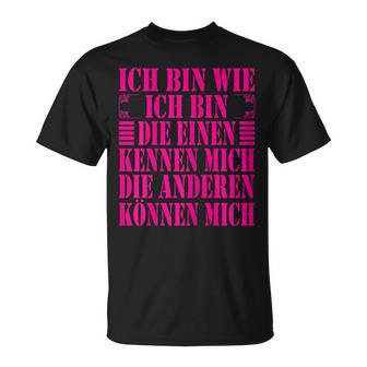 Women's Ich Bin Die Einen Kennen Mich Andere Kann Mich Ich Bin Wie Ich Bin T-Shirt - Geschenkecke