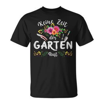 Women's Keine Zeit Der Garten Keine Zeit Der Garten Rufung S T-Shirt - Geschenkecke