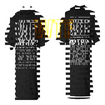 Wtf What To Fix Thats What I Do I Fix Stuff And I Know Thing T-Shirt - Thegiftio