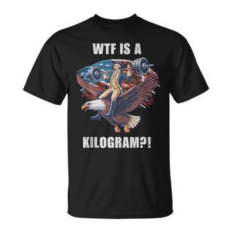 Wtf Is A Kilogram 4Th Of July Patriotic Eagle Usa T-Shirt - Monsterry AU