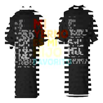 Yerno Hijo Favorito Para Un Suegro Cumpleaños Padre E Hija Camiseta unisex - Regaloses