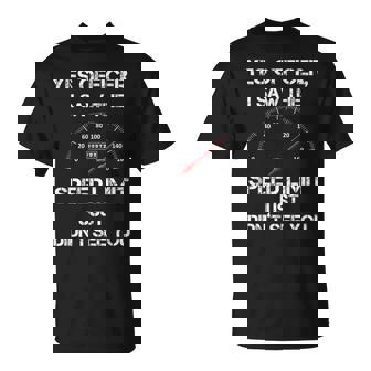 Yes Officer i Saw The Speed Limit Drag Racing Lovers Tshirt T-Shirt - Monsterry