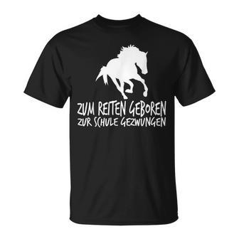 Zum Reiten Geboren Zur Schule Gezzwungen S T-Shirt - Geschenkecke