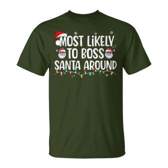 Most Likely To Boss Santa Around Family Christmas T-Shirt - Thegiftio UK