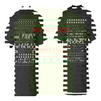Do Not Give Me Cigarette No Matter What I Say Ugly Christmas T-Shirt | Mazezy