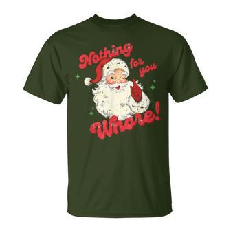 Vintage Nothing For You Whore Santa Claus Christmas T-Shirt - Thegiftio UK