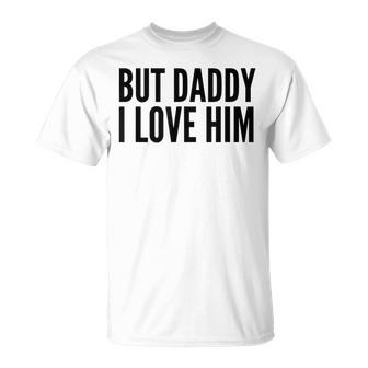 Aber Papa Ich Liebe Ihn T-Shirt - Seseable