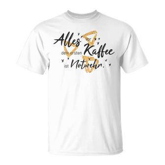 Allesor Dem Ersten Kaffee Ist Notwehr T-Shirt - Geschenkecke