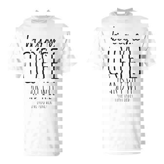 Apportez-Moi Du Café Et Jeous Aimerai Pour Toujours T-Shirt - Cadeauxyz