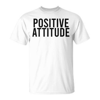 Attitude Positive T-Shirt - Cadeauxyz