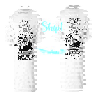 Aw Ship It's A Birthday Trip Birthday Cruise Vacation T-Shirt | Mazezy