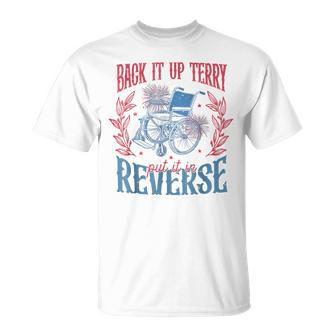 Back It Up Terry Put In Reverse 4Th Of July T-Shirt - Monsterry DE
