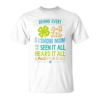 Behind Every 4-H Kid Is A Show Mom T-Shirt - Monsterry