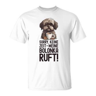 Bolonka Zwetna Dog Keine Zeit Meine Bolonka Ruft Gray T-Shirt - Geschenkecke