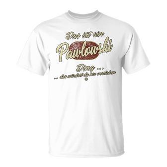 Das Ist Ein Pawlowski Ding Lustiges Familie Pawlowski T-Shirt - Geschenkecke