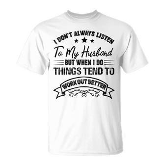 Divertida Con Cita I Don't Always Listen To My Husband Camiseta unisex - Regaloses