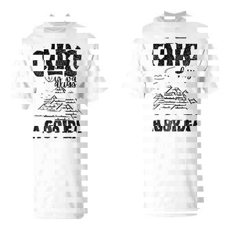 El Cairo Siempre Es Una Buena Idea Recuerdo De Egipto Pirámides Egipcias Camiseta unisex - Regaloses