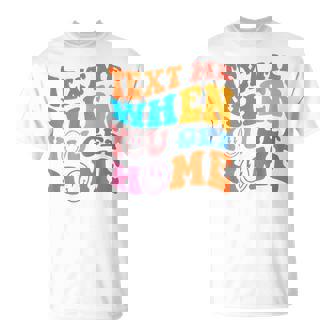 Envoyez-Moi Un Sms Quandous Rentrez À La Maisonisage Souriant Tendance Petite Amie T-Shirt - Cadeauxyz