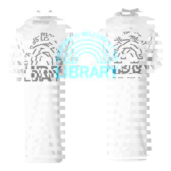 Everyone Is Welcome At The Library T-Shirt - Seseable