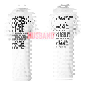 Fathers Day Its Me Hi I'm The Husband Its Me Husband T-Shirt - Thegiftio UK