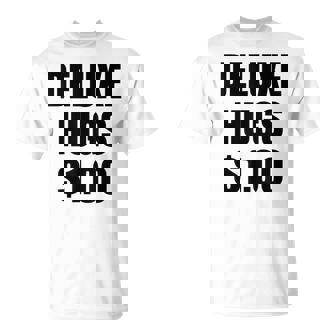 Free Hugs Parody Deluxe Hugs For $ T-Shirt - Monsterry