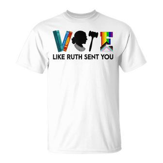 Vote Like Ruth Sent You Feminists Lgbt Apparel T-Shirt - Monsterry DE