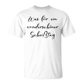 Was Für Ein Wunderschöner Scheißtag Schlechte Laune T-Shirt - Geschenkecke