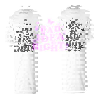 Girls Bad Idea Right Butterflies Sayings Women T-Shirt - Seseable