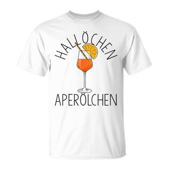 Hallöchen Aperölchen Aperölchen Aperitif Cocktail Aperitif Spritz T-Shirt - Geschenkecke