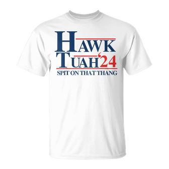 Hawk Tuah 2024 Hawk Tuah 24 Spit On That Thang Hawk Tush T-Shirt - Monsterry CA
