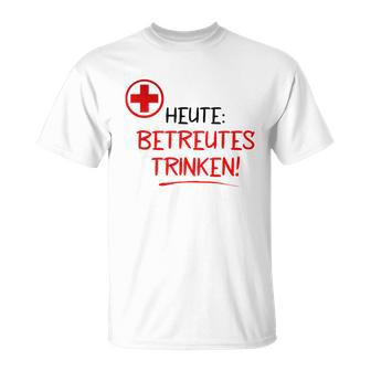 Heute Betreutes Trinken T-Shirt - Seseable