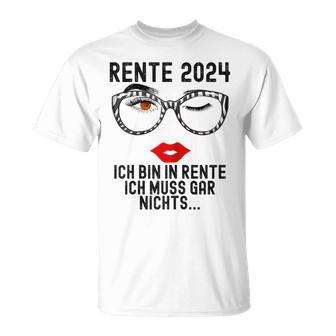 Ich Bin In Rente Ich Muss Gar Nichts 2024 Rentnerin T-Shirt - Geschenkecke