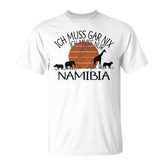 Ich Muss Gar Nix Ich Muss Nur Nach Namibia Gray T-Shirt - Geschenkecke