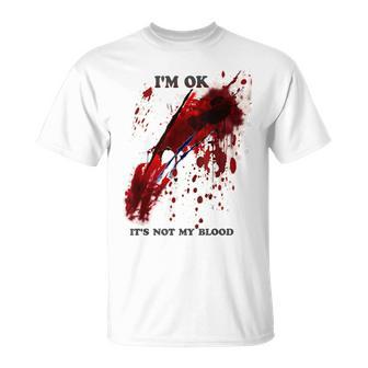 I'm Ok Bloody Es Ist Nicht Mein Blutspritzer T-Shirt - Geschenkecke