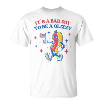 It’S A Bad Day To Be A Glizzy 4Th Of July Hotdog T-Shirt - Monsterry CA