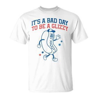 It’S A Bad Day To Be A Glizzy Fourth Of July Hot Dog T-Shirt - Monsterry AU