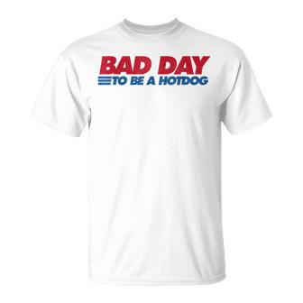 Its A Bad Day To Be A Hot Dog Hot Dog 4Th Of July T-Shirt - Monsterry UK