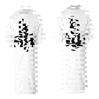 Le Sigh Minimalist Slogan Casual Fashion Modern Minimalist T-Shirt - Monsterry