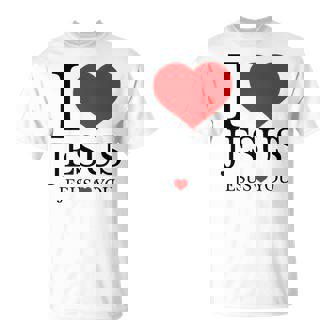 I Love Jesus Jesus Loves You Christian T-Shirt - Monsterry