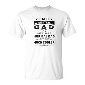 Mens Wrestling Dad Like Normal Dad Except Much Cooler Mens Tshi T-Shirt - Thegiftio