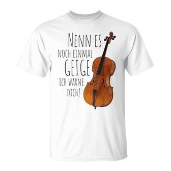 Nenn Es Noch Einmal Geige Ich Warne Dich Cello Player Gray T-Shirt - Geschenkecke