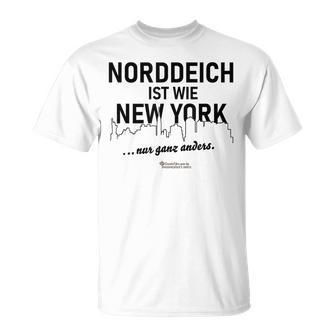 Norddeich Ist Wie New York Nur Ganz Anders Norddeich T-Shirt - Geschenkecke