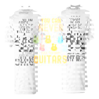 Nunca Puedes Tener Demasiadas Guitarras Camisas Música Divertida Manga Larga Camiseta unisex - Regaloses