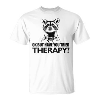 Ok Aber Hast Du Die Therapie Auspestier Racoon Mental Health T-Shirt - Geschenkecke